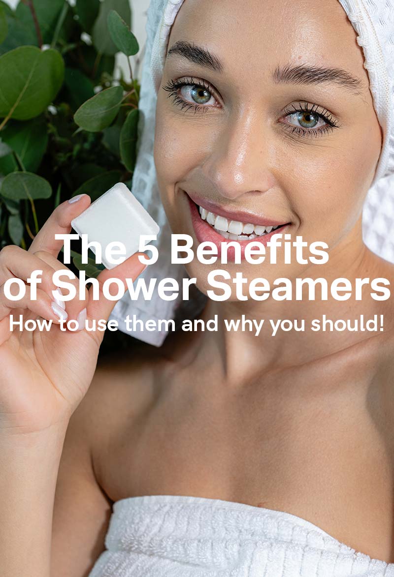 The 5 Benefits of Shower Steamers