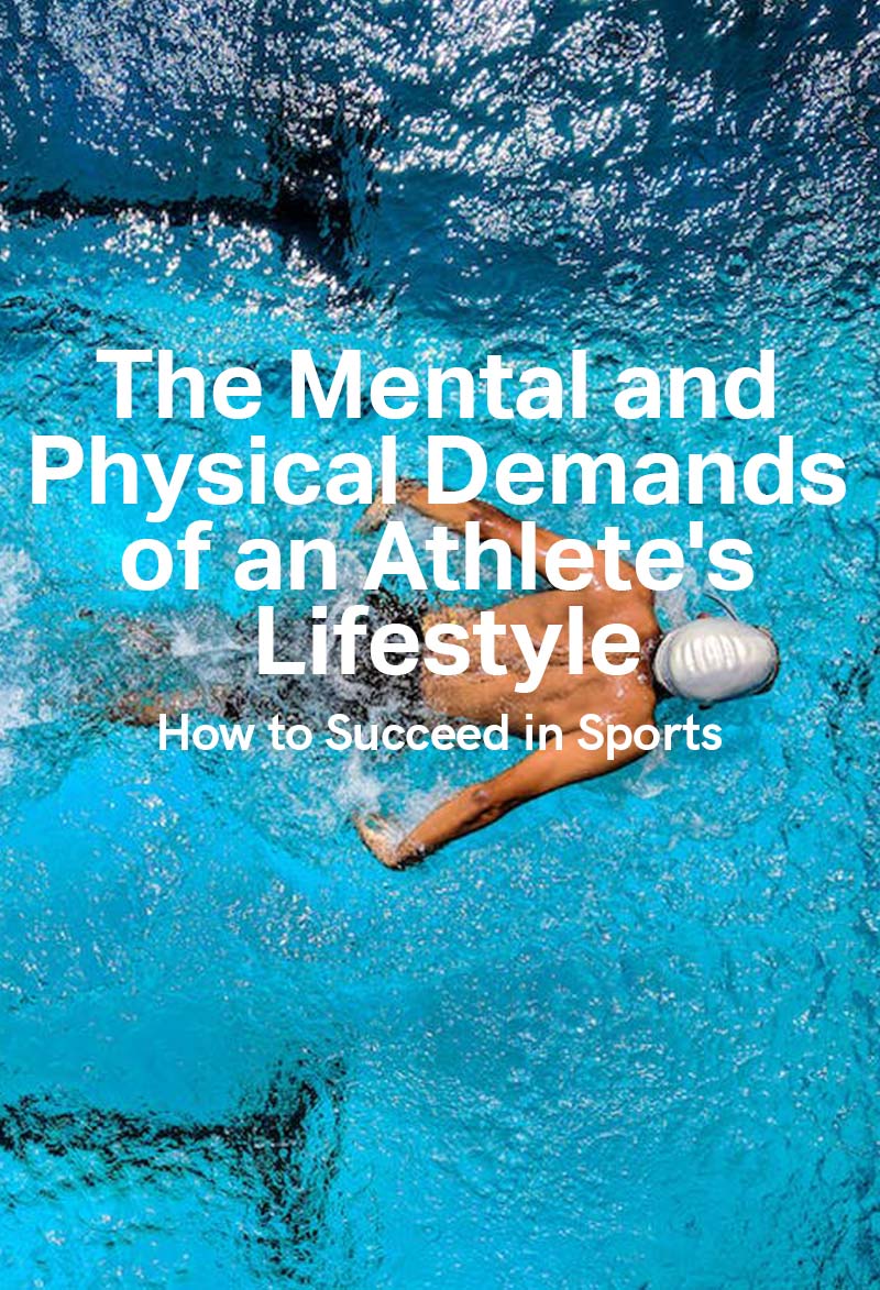 The Mental and Physical Demands of an Athlete's Lifestyle: How to Succeed in Sports