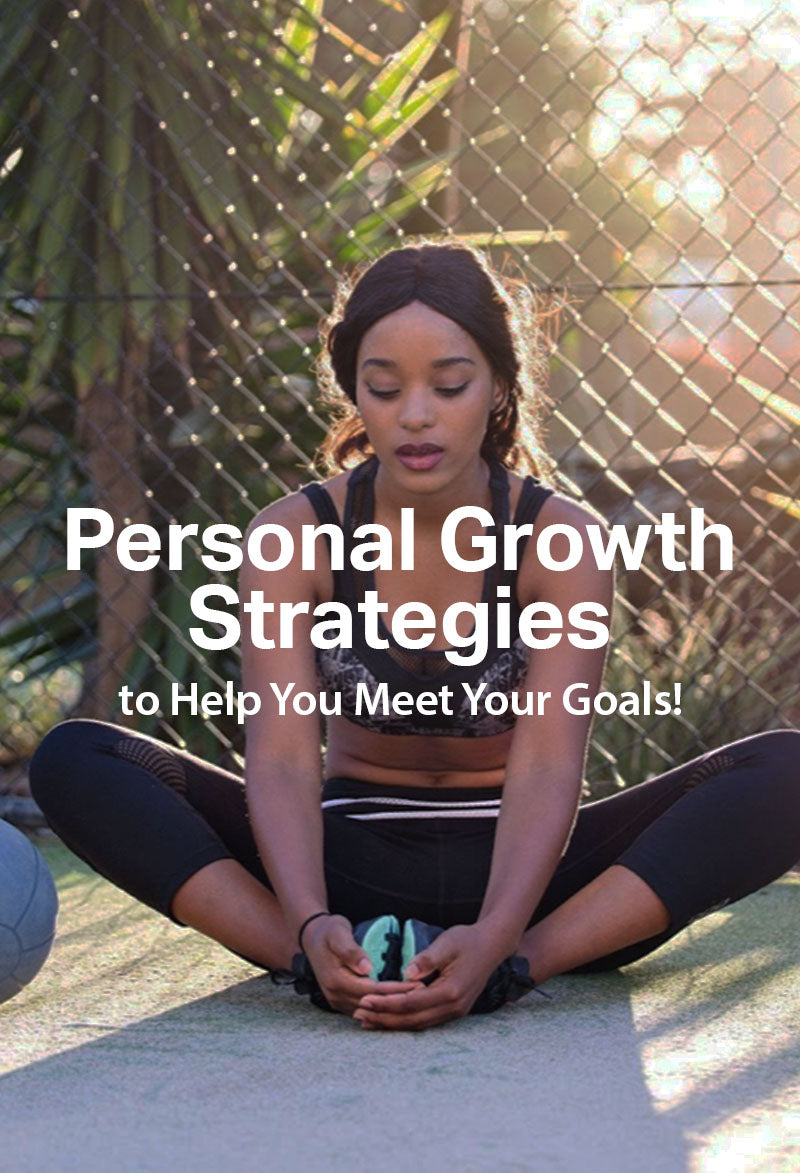 Personal Growth Strategies to Help You Meet Your Goals
