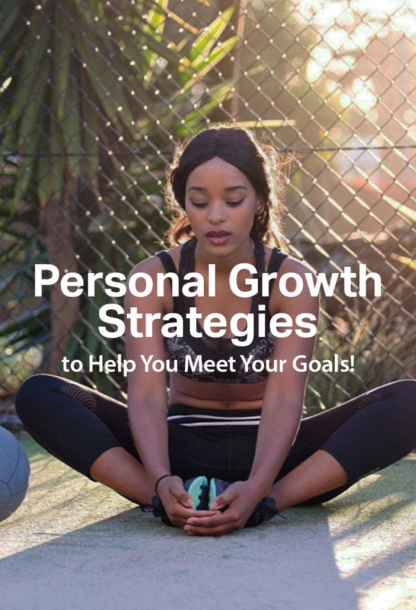 Personal Growth Strategies to Help You Meet Your Goals - Zensah